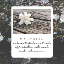 Load image into Gallery viewer, Magnolia
